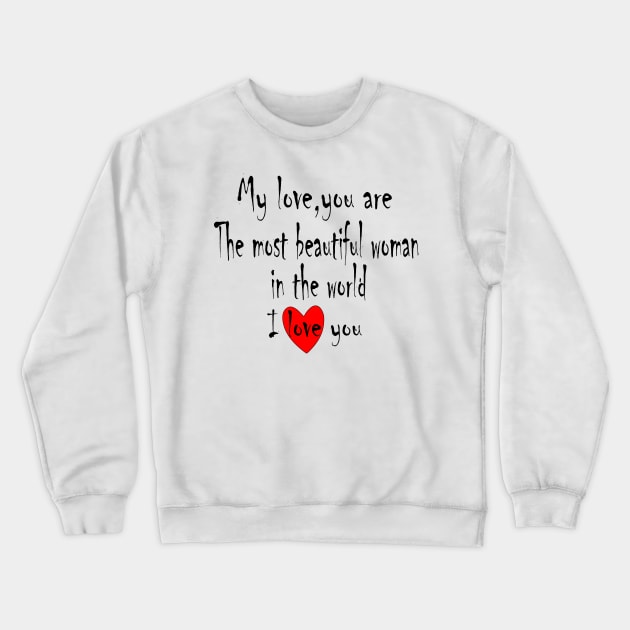 My love Crewneck Sweatshirt by RAK20